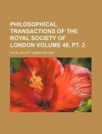 Philosophical Transactions of the Royal Society of London Volume 48, PT. 2 di Royal Society edito da Rarebooksclub.com