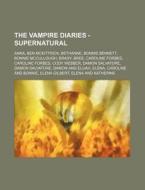 The Vampire Diaries - Supernatural: Anna di Source Wikia edito da Books LLC, Wiki Series
