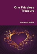 One Priceless Treasure di Rosalee Wilson edito da Lulu.com