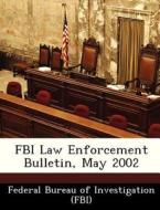 Fbi Law Enforcement Bulletin, May 2002 edito da Bibliogov