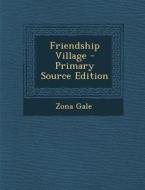Friendship Village di Zona Gale edito da Nabu Press