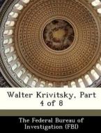 Walter Krivitsky, Part 4 Of 8 edito da Bibliogov