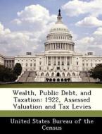 Wealth, Public Debt, And Taxation edito da Bibliogov