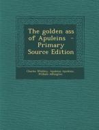The Golden Ass of Apuleins di Charles Whibley, Apuleius Apuleius, William Adlington edito da Nabu Press
