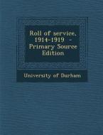 Roll of Service, 1914-1919 di University of Durham edito da Nabu Press