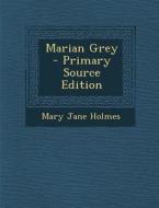 Marian Grey di Mary Jane Holmes edito da Nabu Press