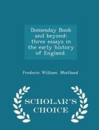 Domesday Book And Beyond di Frederic William Maitland edito da Scholar's Choice