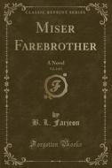 Miser Farebrother, Vol. 2 Of 3 di B L Farjeon edito da Forgotten Books