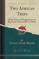 Two African Trips di Edward North Buxton edito da Forgotten Books