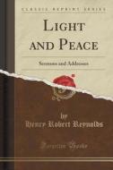 Light And Peace di Henry Robert Reynolds edito da Forgotten Books