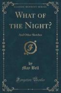 What Of The Night? di May Bell edito da Forgotten Books