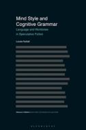 Mind Style and Cognitive Grammar: Language and Worldview in Speculative Fiction di Louise Nuttall edito da BLOOMSBURY ACADEMIC