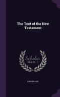 The Text Of The New Testament di Kirsopp Lake edito da Palala Press