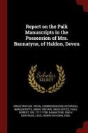Report on the Palk Manuscripts in the Possession of Mrs. Bannatyne, of Haldon, Devon di Robert Palk edito da CHIZINE PUBN