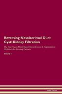 Reversing Nasolacrimal Duct Cyst: Kidney Filtration The Raw Vegan Plant-Based Detoxification & Regeneration Workbook for di Health Central edito da LIGHTNING SOURCE INC