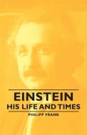 Einstein - His Life and Times di Philipp Frank edito da Frank Press