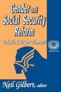 Gender and Social Security Reform di Neil Gilbert edito da Taylor & Francis Inc