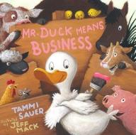 Mr. Duck Means Business di Tammi Sauer edito da SIMON & SCHUSTER
