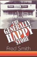 The Generally Happy Store di Fred Smith edito da America Star Books