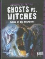 Ghosts vs. Witches: Tussle of the Tricksters di Michael O'Hearn edito da Capstone Press