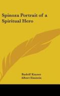 Spinoza Portrait of a Spiritual Hero di Rudolf Kayser edito da Kessinger Publishing