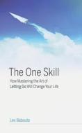 The One Skill di Leo Babauta edito da Waking Lion Press