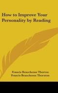 How to Improve Your Personality by Reading di Francis Beauchesne Thorton, Francis Beauchesne Thornton edito da Kessinger Publishing