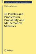 40 Puzzles and Problems in Probability and Mathematical Statistics di Wolf Schwarz edito da Springer New York