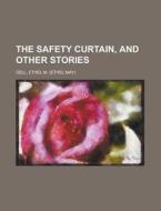 The Safety Curtain, And Other Stories di Ethel M. Dell edito da General Books Llc