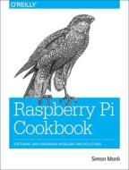 Raspberry Pi Cookbook di Simon Monk edito da O\'reilly Media, Inc, Usa