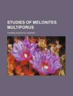 Studies Of Melonites Multiporus di Thomas Augustus Jaggar edito da Rarebooksclub.com