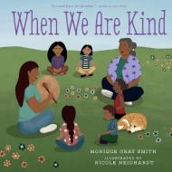 When We Are Kind di Monique Gray Smith edito da ORCA BOOK PUBL