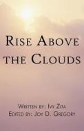 Rise Above The Clouds di Ivy Zita edito da America Star Books
