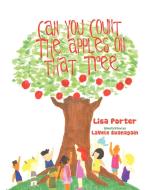 Can You Count the Apples on the Tree di Lisa Porter edito da AuthorHouse