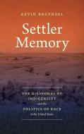 Settler Memory di Kevin Bruyneel edito da The University Of North Carolina Press
