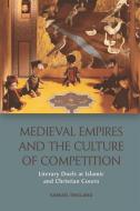 Medieval Empires and the Culture of Competition di Samuel England edito da Edinburgh University Press