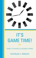 It's Game Time! di Nicholas J Rinaldi edito da Rowman & Littlefield Publishers