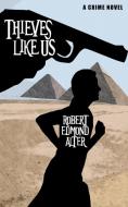 Thieves Like Us di Robert Edmond Alter edito da Wildside Press