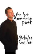 The Last American Poet di Nicholas Conlon edito da Xlibris Corporation