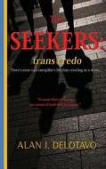 The Seekers: Trans Credo di Alan J. Delotavo edito da Createspace