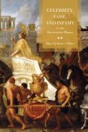 Celebrity, Fame, And Infamy In The Hellenistic World edito da University Of Toronto Press