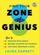 Find Your Zone of Genius: Unlock Your Super Powers and Live Your Best Life di Laura Garnett edito da SIMPLE TRUTHS