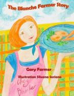 The Blanche Farmer Story di Gary Farmer, Silvana Soriano edito da Createspace