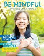 Be Mindful: Developing Self Awareness di Ben Hubbard edito da CAPSTONE PR
