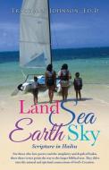 Land Sea Earth Sky di Ed D. Tracy Ann Johnson edito da XULON PR