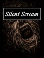Silent Scream: 2014 Blood Reign Lit Anthology di Blood Reign Lit edito da Createspace