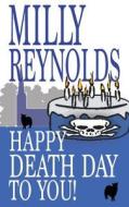Happy Deathday to You di Milly Reynolds edito da Createspace