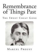 Remembrance of Things Past: The Sweet Cheat Gone di Marcel Proust edito da Createspace
