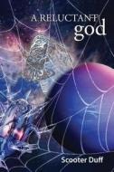 A Reluctant God: 1600 Pa (Post Apocalypse) di Scooter Duff edito da Createspace