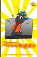 Playtoon and the Bugtube: A Funny Story That Teaches Children to Be Mindful When Uploading di Kamon, Joey Krit edito da Createspace